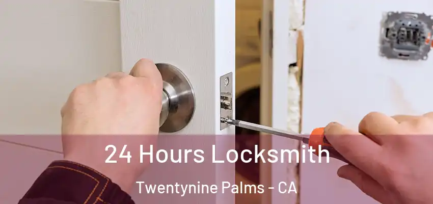 24 Hours Locksmith Twentynine Palms - CA