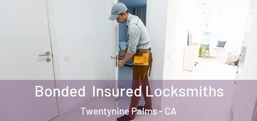  Bonded Insured Locksmiths Twentynine Palms - CA