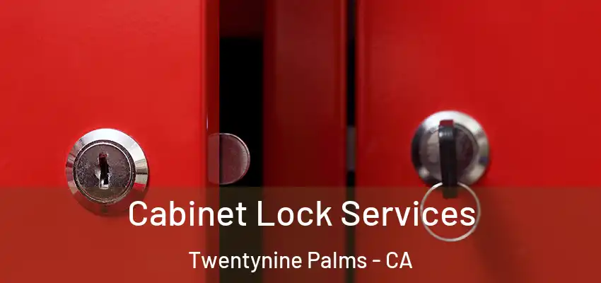 Cabinet Lock Services Twentynine Palms - CA