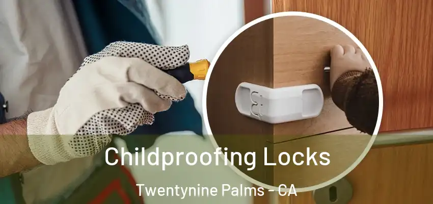  Childproofing Locks Twentynine Palms - CA