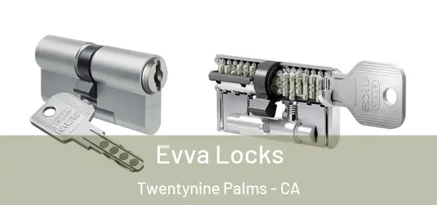  Evva Locks Twentynine Palms - CA
