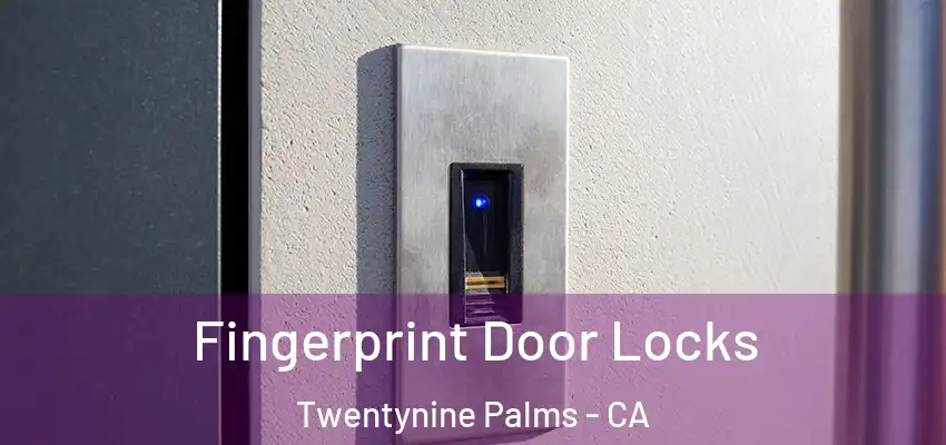  Fingerprint Door Locks Twentynine Palms - CA