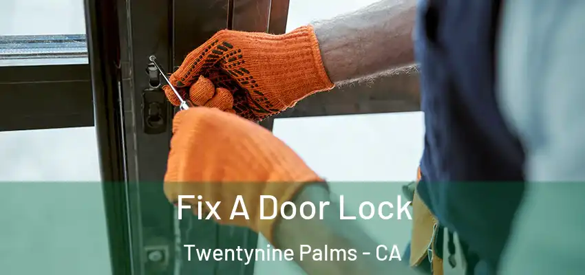  Fix A Door Lock Twentynine Palms - CA