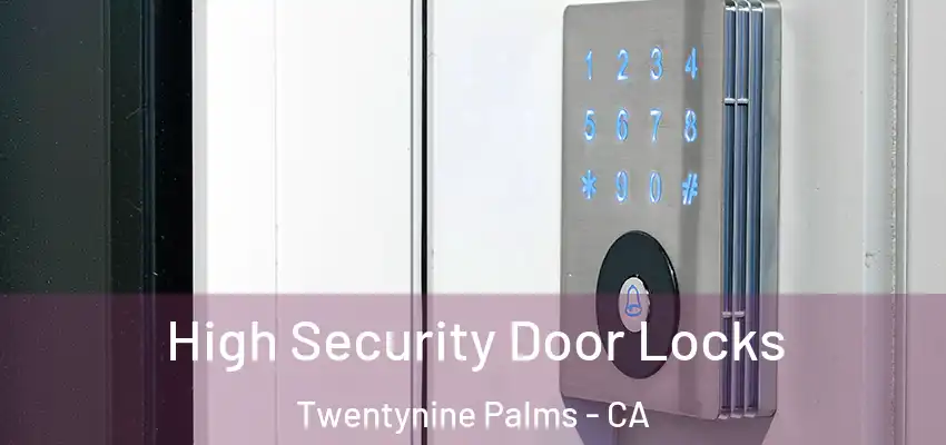 High Security Door Locks Twentynine Palms - CA