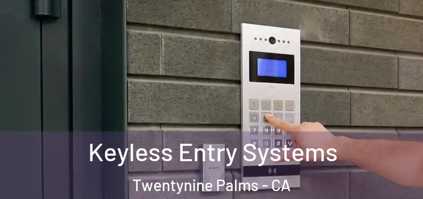  Keyless Entry Systems Twentynine Palms - CA