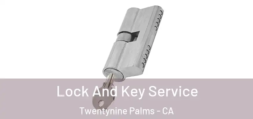 Lock And Key Service Twentynine Palms - CA