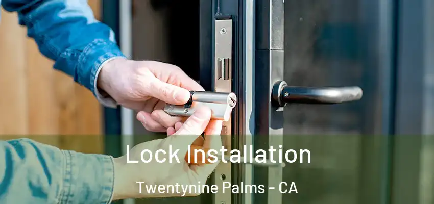  Lock Installation Twentynine Palms - CA