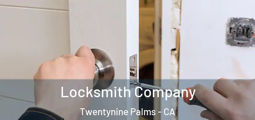 Locksmith Company Twentynine Palms - CA