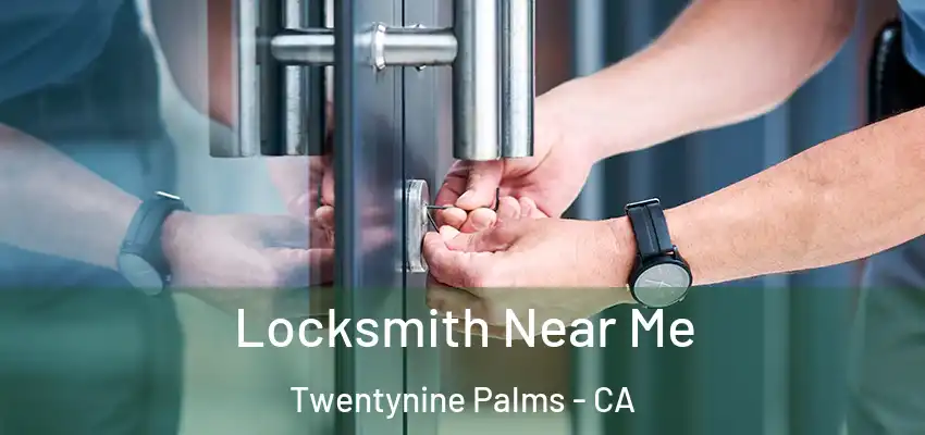 Locksmith Near Me Twentynine Palms - CA