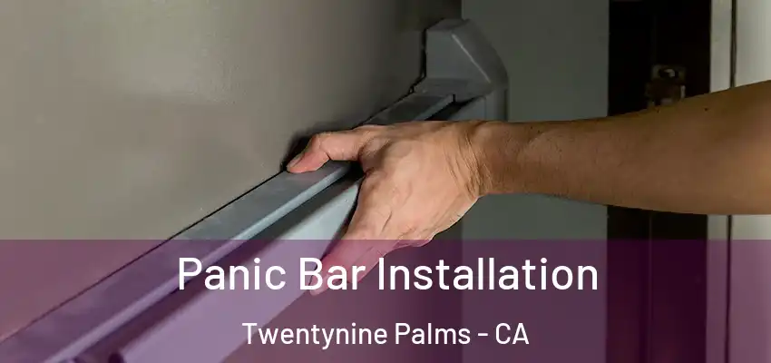  Panic Bar Installation Twentynine Palms - CA