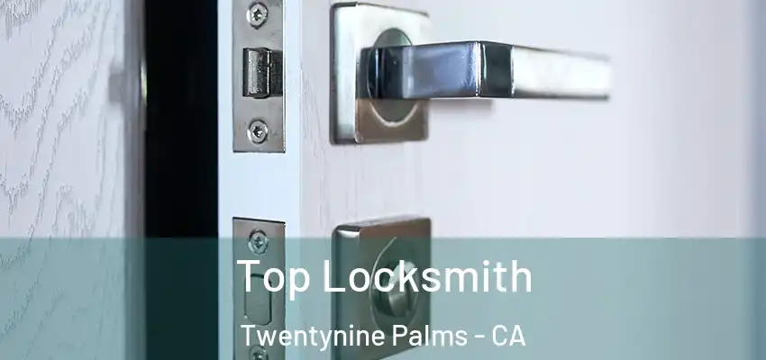  Top Locksmith Twentynine Palms - CA