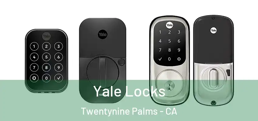  Yale Locks Twentynine Palms - CA